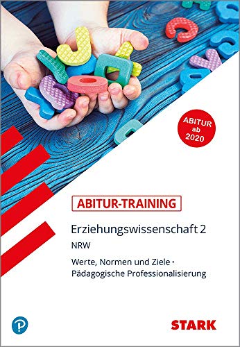 STARK Abitur-Training - Erziehungswissenschaft Band 2 - NRW ab 2020: Werte, Normen und Ziele - Pädagogische Professionalisierung (STARK-Verlag - Training)