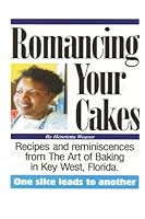 Romancing Your Cakes : One Slice Leads to Another 1492796727 Book Cover
