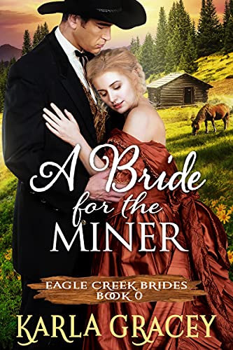 Mail Order Bride - A Bride for the Miner: Historical Mail Order Bride Western Romance Book (Eagle Creek Brides)