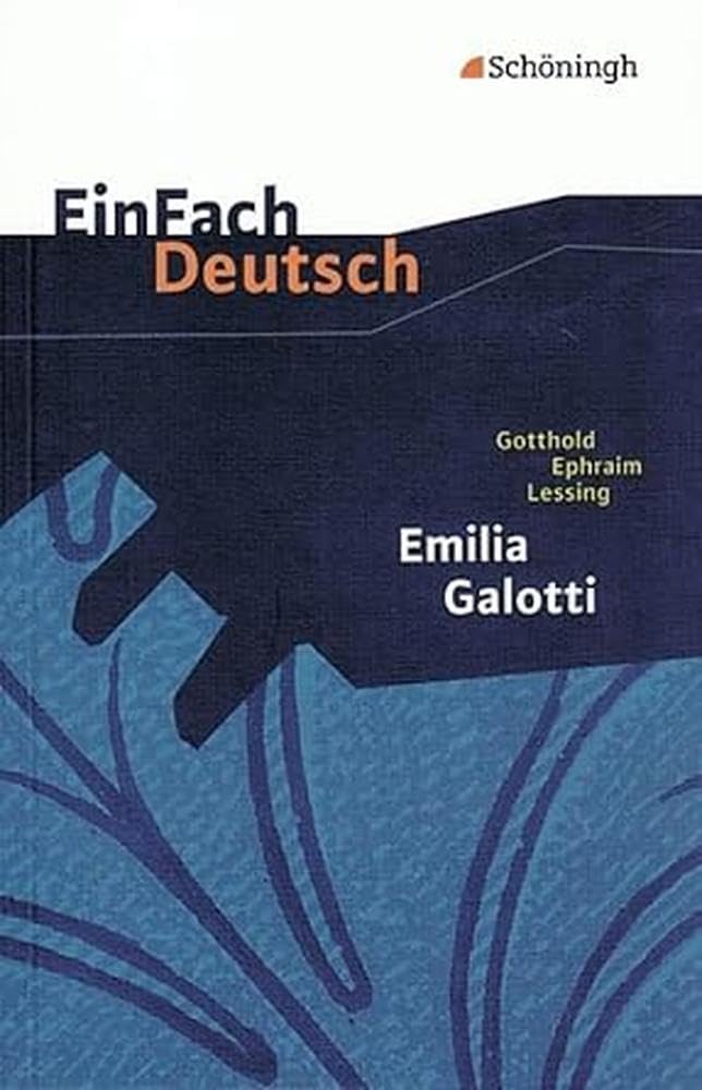 Emilia Galotti: Ein Trauerspiel in fünf Aufzügen. EinFach Deutsch Textausgaben: Gymnasiale Oberstufe