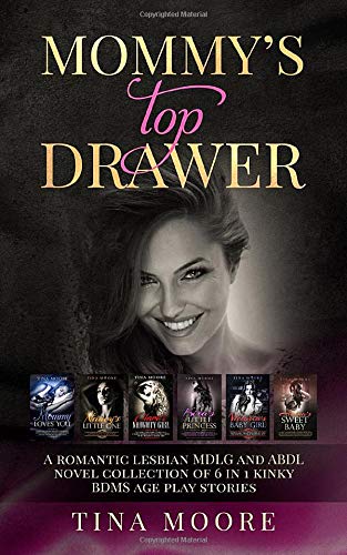 Mommy's Top Drawer: A Romantic Lesbian MDLG and ABDL Novel Collection of 6 in 1 Kinky BDMS Age Play Stories
