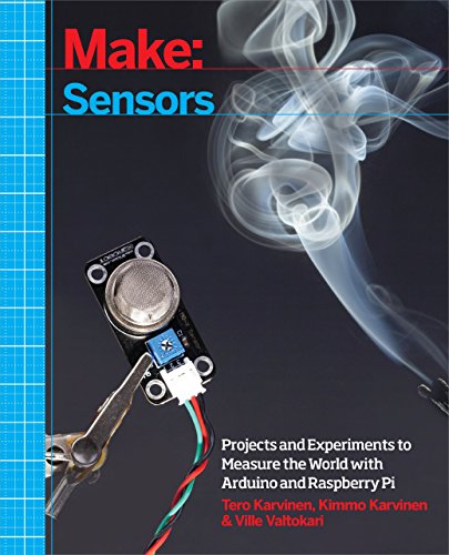 Make: Sensors: A Hands-On Primer for Monitoring...