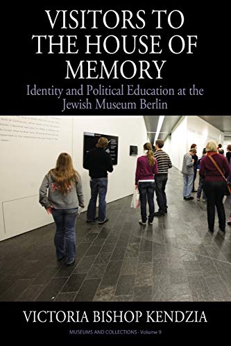 Visitors to the House of Memory: Identity and Political Education at the Jewish Museum Berlin (Museu Visitors to the House of Memory: Identity and Political Education at the Jewish Museum Berlin (Museu