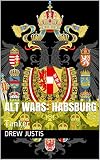 Alt wars: Habsburg: Tanker (English Edition)