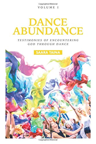 Dance Abundance: Testimonies of Encountering God Through Dance: 1