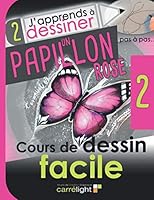 J'apprends ? Dessiner un Papillon Rose Pas ? Pas : J'apprends ? Dessiner Avec du Mat?riel Simple - Cours de Dessin Facile 2 1652618368 Book Cover