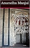 Explore Delhi - Old Fort (Purana Qila) (ExploreSeries Book 1032020)