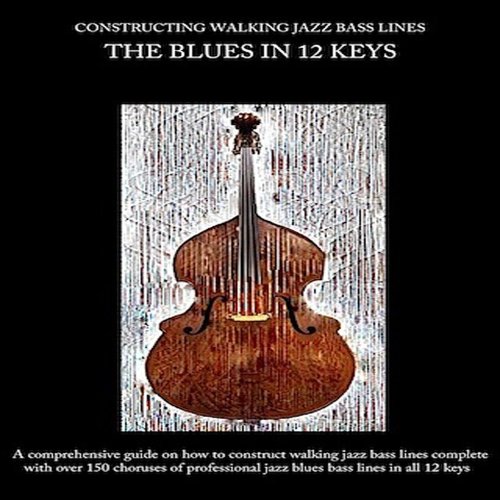 Télécharger Constructing Walking Jazz Bass Lines - Walking Bass lines : The Blues in 12 keys (English Edition) Livre PDF Gratuit