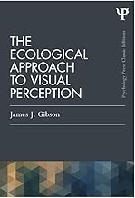 The Ecological Approach to Visual Perception: Classic Edition (Psychology Press & Routledge Classic Editions)