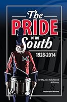 The Pride of the South 1928-2014: The OLE Miss Band, a History 1515022404 Book Cover