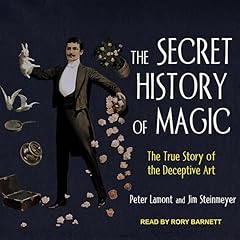 The Secret History of Magic Audiolibro Por Peter Lamont, Jim Steinmeyer arte de portada