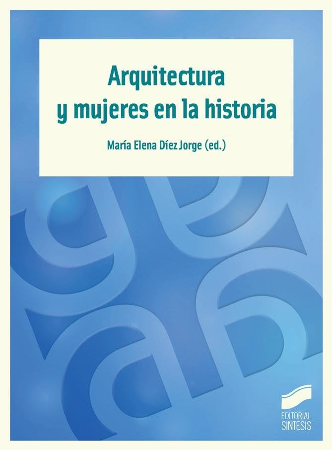 Arquitectura y mujeres en la historia (Ensayo)
