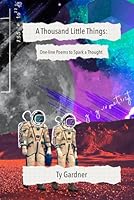 A Thousand Little Things: One-line Poems to Spark a Thought B08T623YNN Book Cover