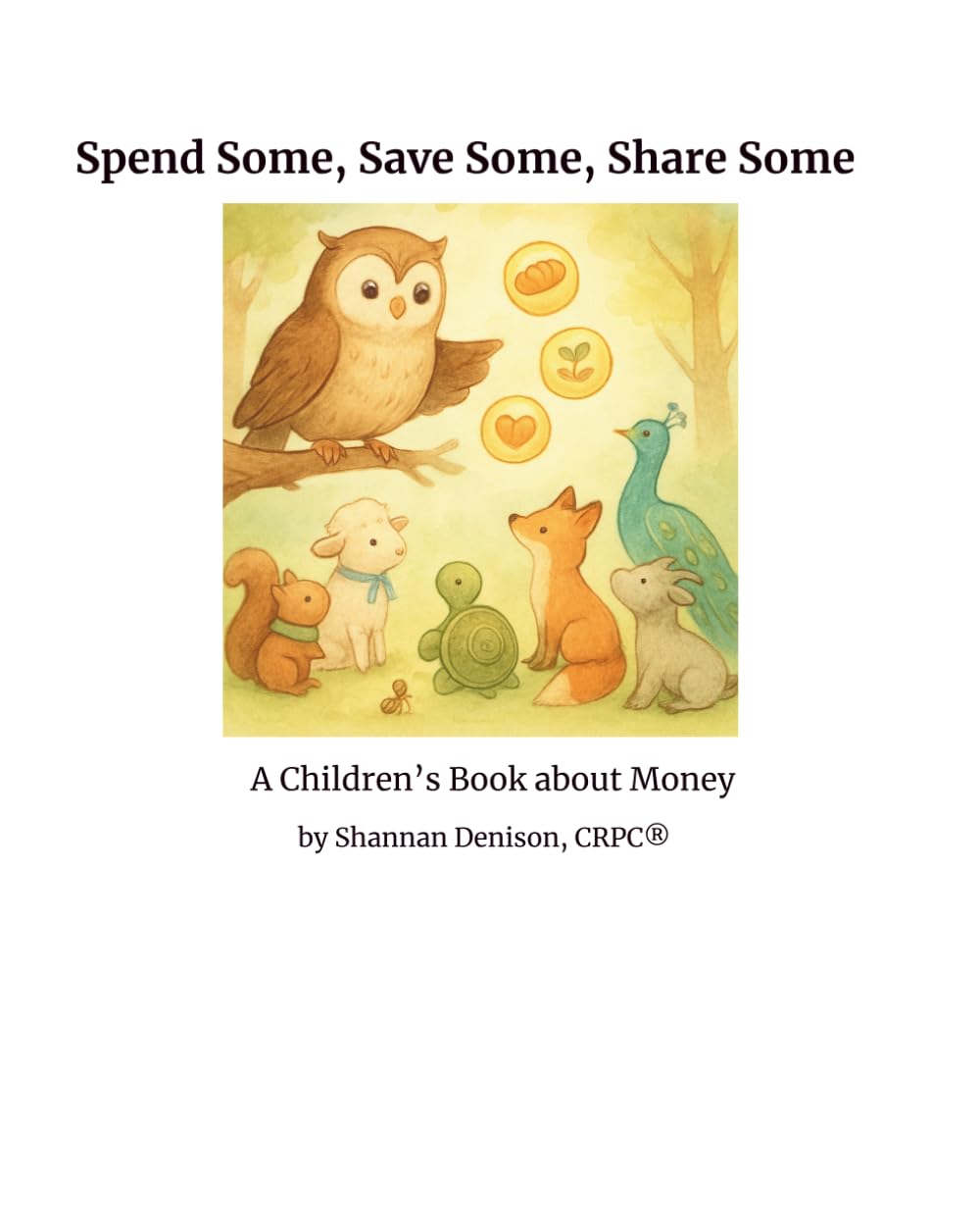 Spend Some, Save Some, Share Some: A Children's Book About Money