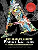 Squidoodle's Book of Fancy Letters: A Stress Relieving Alphabetical Coloring Book for Adults and Children