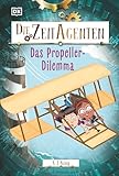 Die Zeit-Agenten 1. Das Propeller-Dilemma: Ein actionreiches Zeitreise-Abenteuer mit spannendem Geschichtswissen. Für Kinder ab 7 Jahren