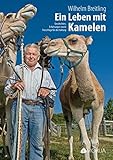  Ein Leben mit Kamelen: Geschichten, Erfahrungen sowie Ratschläge für die Haltung
