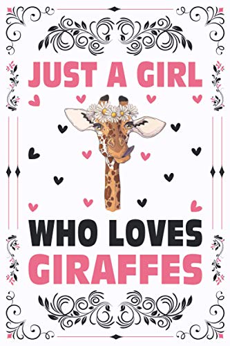 Just A Girl Who Loves Giraffes Notebook Journal For Women Girls Kids Gift: Giraffes Notebook Journal: Giraffes Journal Dairy