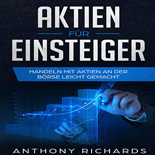 Aktien für Einsteiger Der Leitfaden für Vermögensaufbau und finanzielle Freiheit (Hörbuch