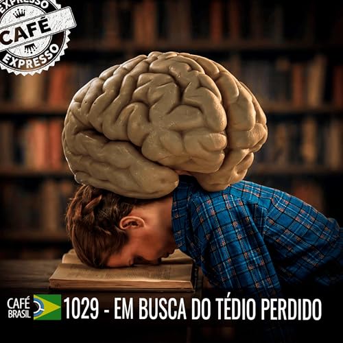 Caf&eacute; Brasil Expresso 1029 - Em busca do t&eacute;dio perdido