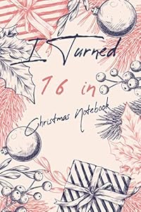 I Turned 16 in Christmas Notebook: Merry Christmas Notebook For Your lover, Happy 16th Birthday 16 Years Old Gift for Girls and Boys Cute gnome ... Card Alternative.Elegant Gifts for Christmas