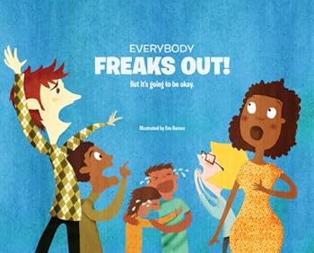 Hardcover Everybody Freaks Out! But It's Going to Be Okay. Book