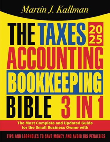 The Taxes, Accounting, Bookkeeping Bible: [3 in 1] The Most Compl...