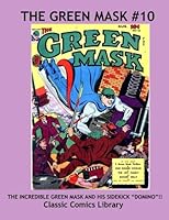The Green Mask Comics Issue #10: Highest Quality Reprints!: Highest Quality Reprints Available From World's Largest Classic Comics Reprint Library 1548372714 Book Cover