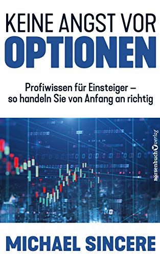 Keine Angst vor Optionen: Profiwissen für Einsteiger – so handeln sie von Anfang an richtig