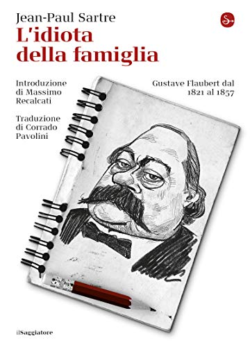 L'idiota della famiglia: Gustave Flaubert dal 1821 al 1857 (La cultura)