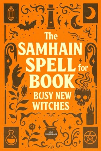 The Samhain Spell Book for Busy New Witches: Simple Halloween