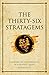 The Thirty-Six Stratagems: A Modern Interpretation Of A Strategy Classic
