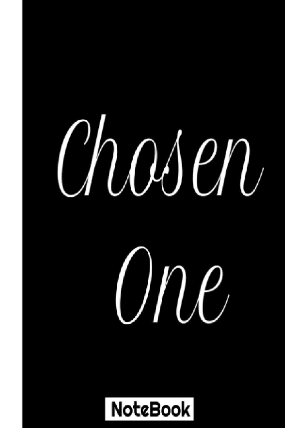 CHOSEN ONE NOTEBOOK JOURNAL: For journaling, Note taking, diary, planner, organizer. (6x9) 120 pages.: CHOSEN ONE NOTEBOOK JOURNAL: Makes a great gift for the CHOSEN ONES!