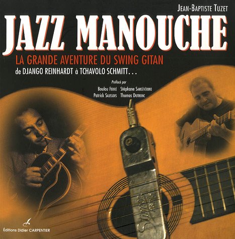 Couverture de Jazz manouche: La grande aventure du swing gitan de Django Reinhardt à Tchavolo Schmitt...