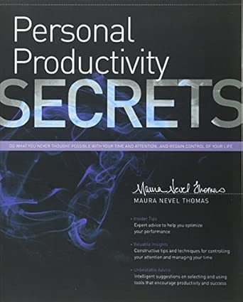 Personal Productivity Secrets: Do what you never thought possible with your time and attention... and regain control of your life book cover
