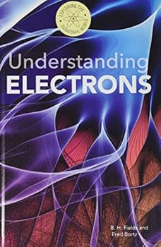 Understanding Electrons - Book  of the Exploring the Subatomic World