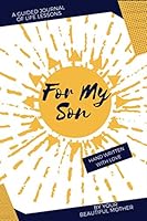 For My Son: A Guided Journal of Life Lessons by Mom for Her Son 1542317282 Book Cover