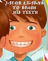 Jacob Learns to Brush his Teeth 1520630484 Book Cover