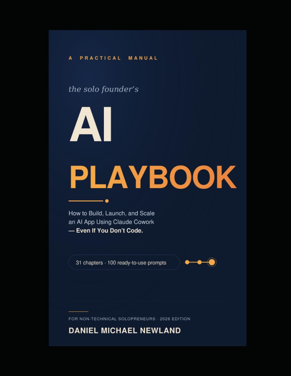 The Solo Founder's AI Playbook How to Build: Launch, and Scale an AI App Using Claude Cowork — Even If You Don't Code
