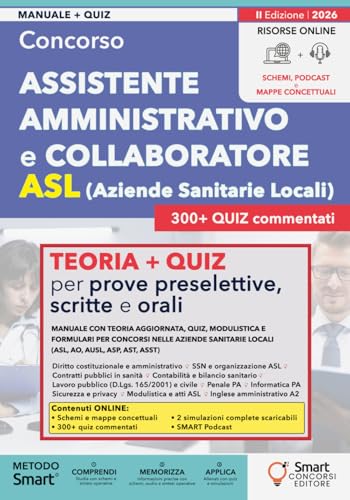 Concorso Assistente Amministrativo e Collaboratore ASL: Manuale con teoria aggiornata, quiz, modulistica e formulari per le aziende sanitarie locali (ASL, AO, AUSL, ASP, AST, ASST)