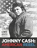 Johnny Cash: American Rebel