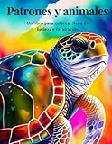  Patrones y animales: Un libro para colorear lleno de belleza e inspiración