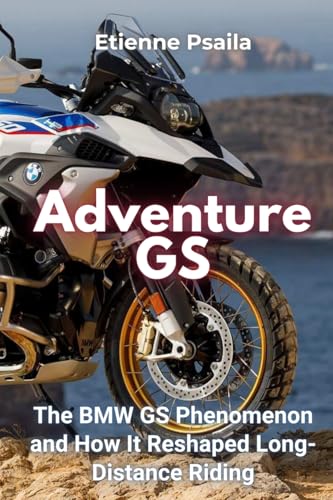 Adventure GS: The BMW GS Phenomenon and How It Reshaped Long-Distance Riding
