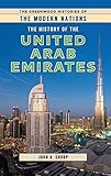The History of the United Arab Emirates (The Greenwood Histories of the Modern Nations) - John Shoup 