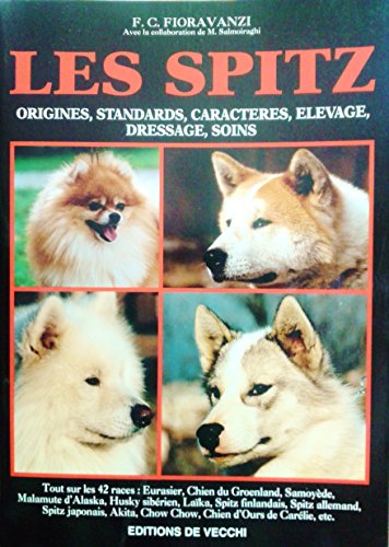 Les Spitz : Origines, standards, caractères, elevage, dressage, soins