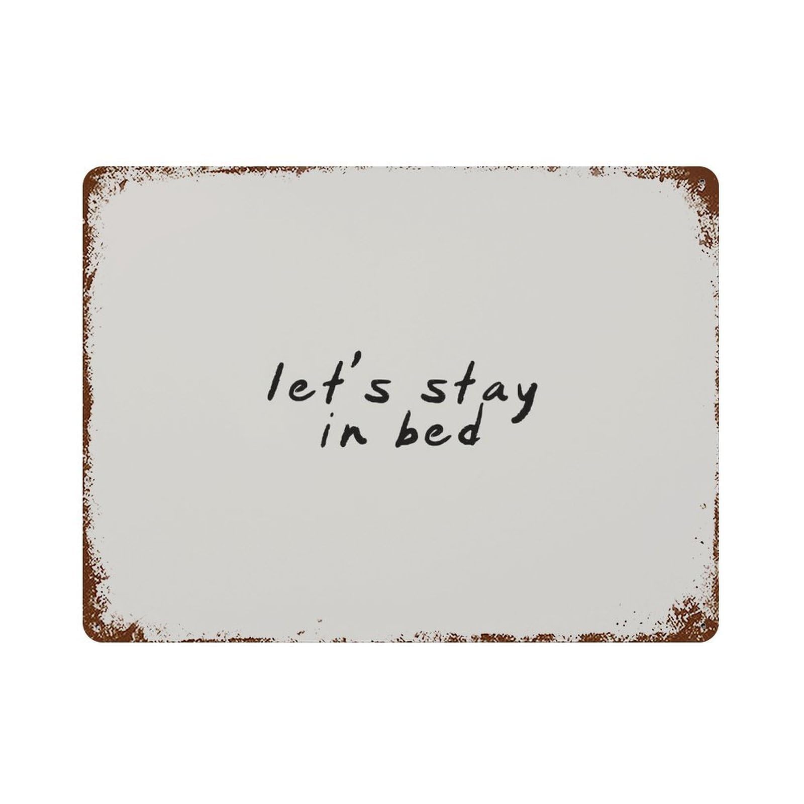 xiaoxiaoshen Let's Stay in Bed - A Handwritten, Neutral, Minimalist Quote. Wall Decor Art Metal Tin Poster Modern Home Decor Art Home Bar Shop Decorations Vintage Sign 30x40cm