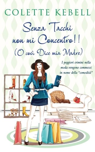 Senza Tacchi non mi Concentro! (Italian Edition)