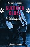 Guernica Blues. Una Storia Irriverente Delle Arti Contemporanee. Ediz. Illustrata - 2