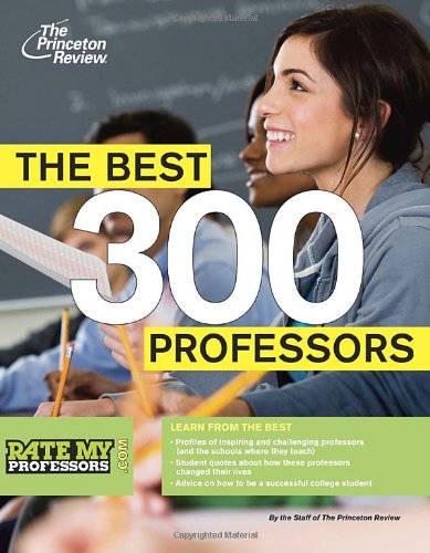 The Best 300 Professors: From the #1 Professor Rating Site, RateMyProfessors.com (College Admissions Guides)