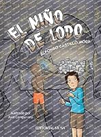 El Niño de Lodo: Una historia de amistad entre un niño y un hermoso ser. Un libro para niños que enseña sobre valores, amistad, solidaridad e inclusión. (Spanish Edition) 6075971173 Book Cover